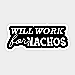 Nacho - Will work for nachos Sticker